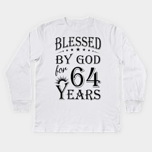 Blessed By God For 64 Years Kids Long Sleeve T-Shirt